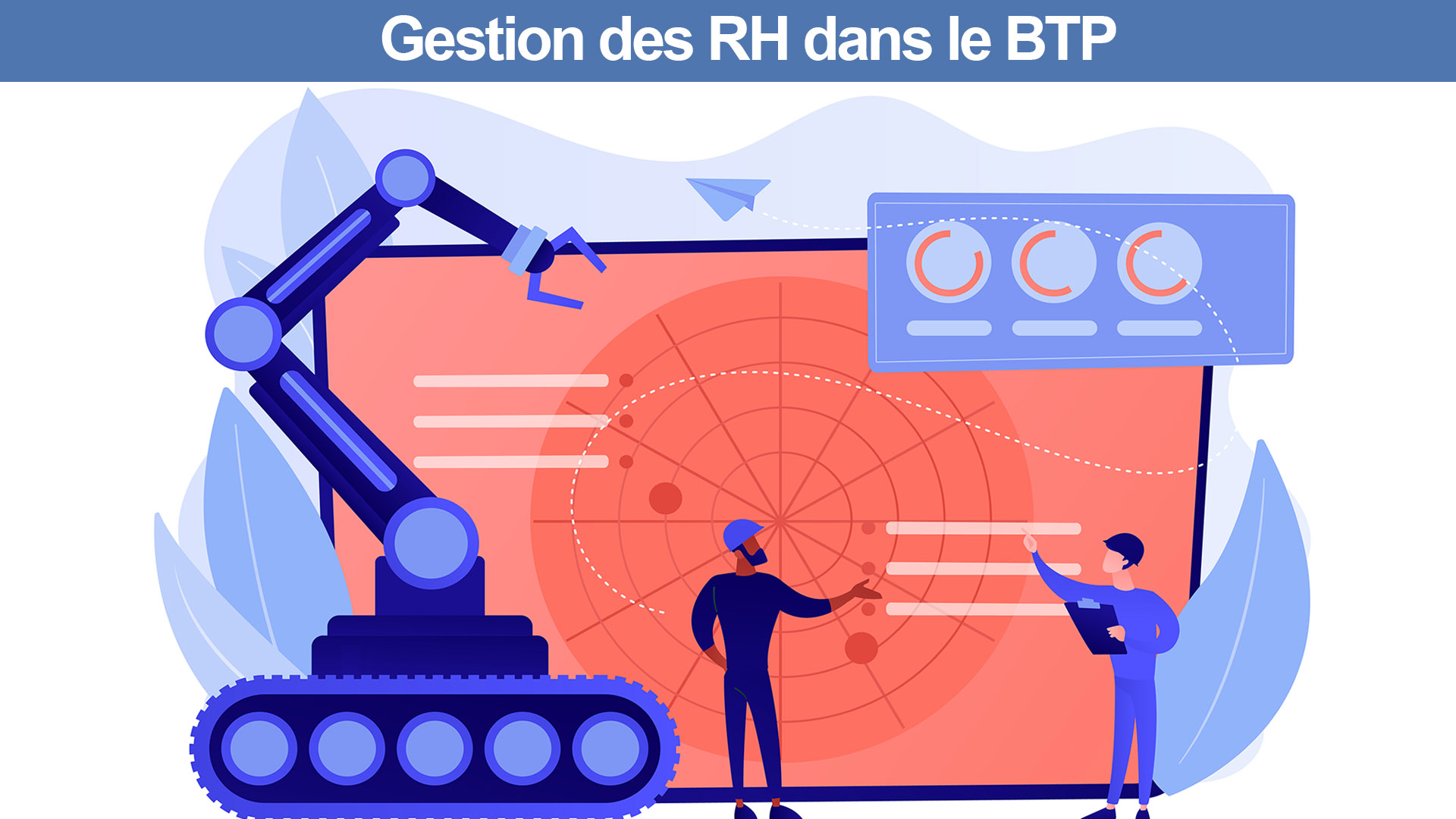 Gestion RH dans le BTP - Gestion des ressources humaines dans le BTP: décryptage des dispositifs et cotisations spécifiques
